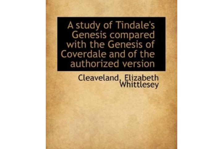 A Study of Tindale\x27s Genesis Compared with the Genesis of Coverdale and of the Authorized Version(Whittlesey, Cleaveland Elizabeth所著圖書)