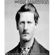 Wyatt Earp and Bat Masterson: The Lives of the Wild West\x27s Most Famous Lawmen