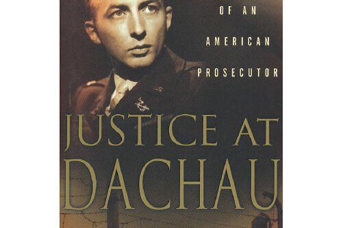 Justice at Dachau : The Trials of an American Prosecutor