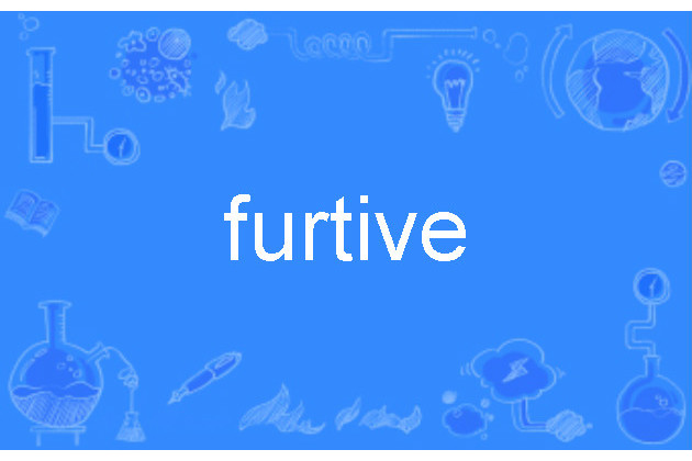 furtive