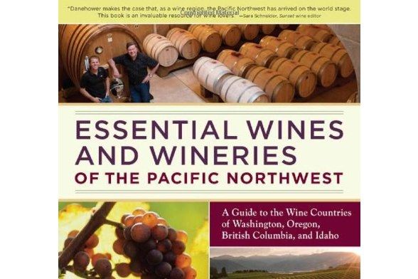 Essential Wines and Wineries of the Pacific Northwest