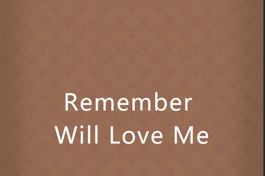 Remember Will Love Me