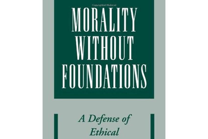 Morality without Foundations