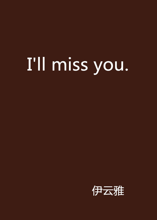 I\x27ll miss you.