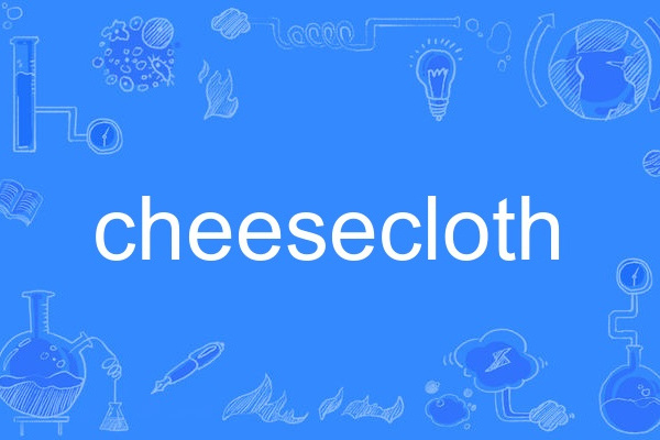 cheesecloth