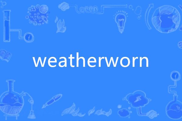 weatherworn