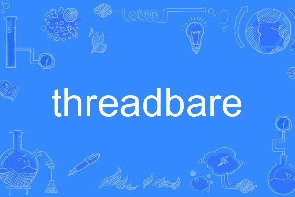 threadbare