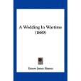 A Wedding in Wartime