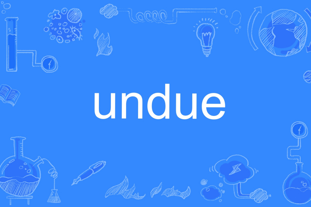 undue