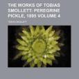 The Works of Tobias Smollett; Peregrine Pickle, 1895 Volume 4