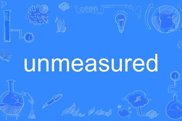 unmeasured