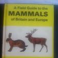 a field guide to the mammals of britain and europe