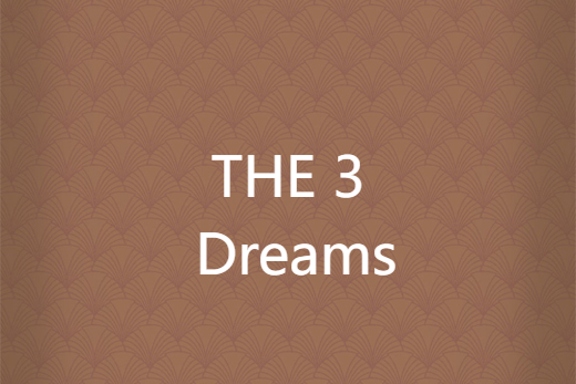 THE 3 Dreams