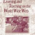 Learning and Teaching on the World Wide Web