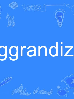 aggrandize