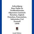 Ankundigung Eines Nachst Zu Verdffentlichenden Allgemeinen Lateinisch-Slavischen, Zugleich Deutschen, Franzosischen, Italienischen Und Eventuell (1858