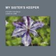 My Sister\x27s Keeper; A Story for Girls