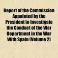 Report of the Commission Appointed by the President to Investigate the Conduct of the War Department in the War with Spain(2010年出版的圖書)