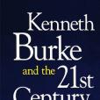 Kenneth Burke and the 21st Century