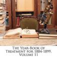 The Year-Book of Treatment for 1884-1899, Volume 11