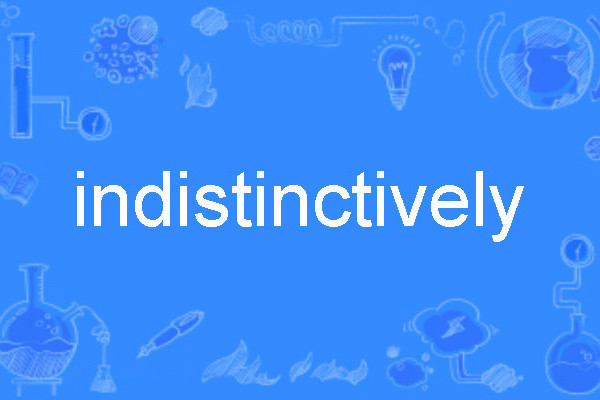 indistinctively