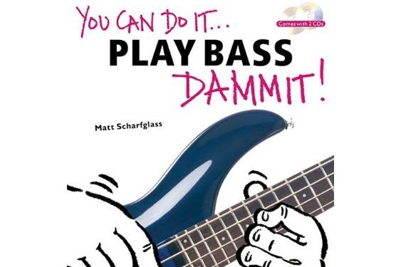 You Can Do It...Play Bass Dammit!