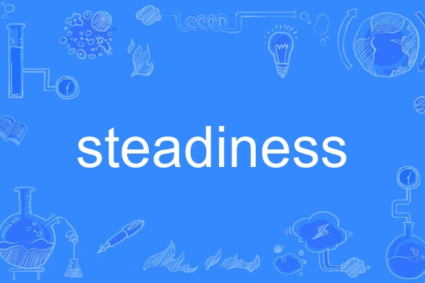 steadiness