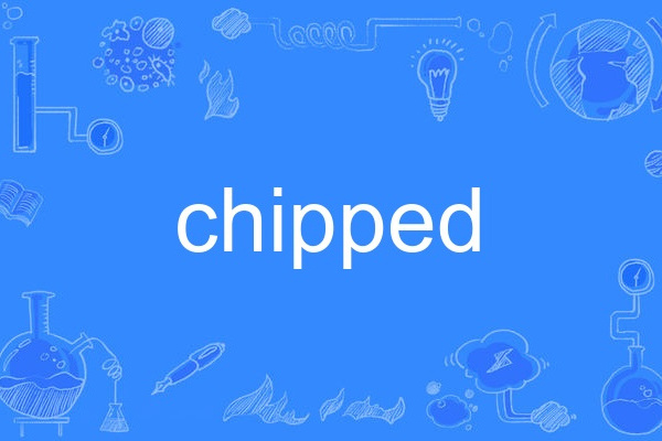 chipped