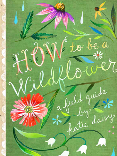 how to be a wildflower