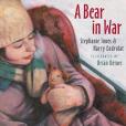 A Bear in War(Innes, Stephanie; Endrulat, Harry; Deines,Brian著圖書)