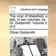 The Vicar of Wakefield, a Tale, in Two Volumes, by Dr. Goldsmith. Volume 2 of 2