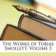 The Works of Tobias Smollett, Volume 5(Smollett, Tobias George著圖書)