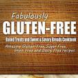 Baked Treats and Sweet & Savory Breads Cookbook: Yummy Gluten-free Ideas for Celiac Disease and Gluten Sensitivity