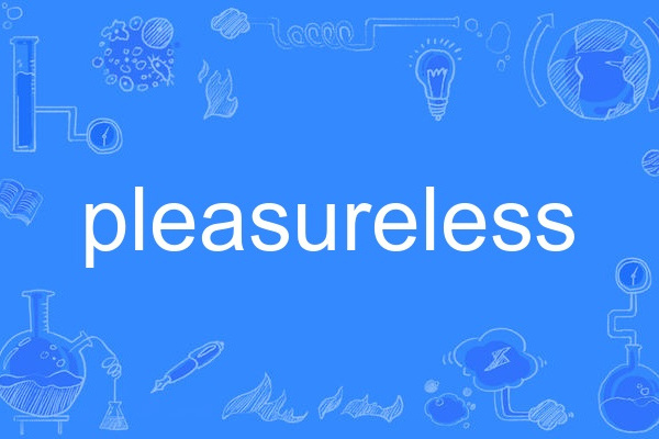 pleasureless