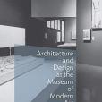 Architecture and Design at the Museum of Modern Art - The Arthur Drexler Years, 1951-1986