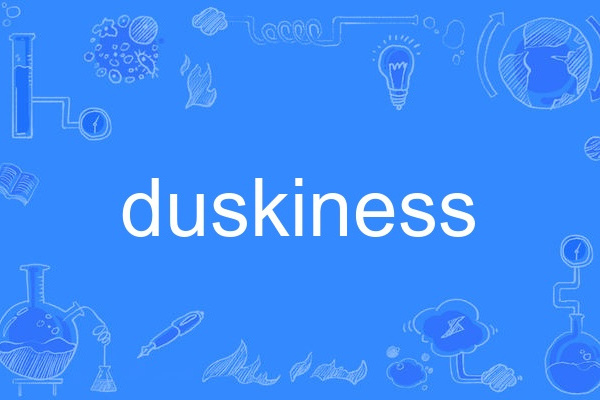 duskiness