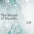 The Bloom of BlackRose