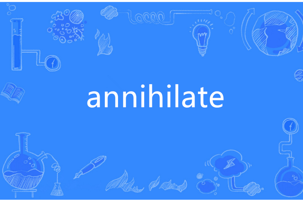 annihilate