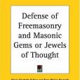 Defense of Freemasonry and Masonic Gems or Jewels of Thought