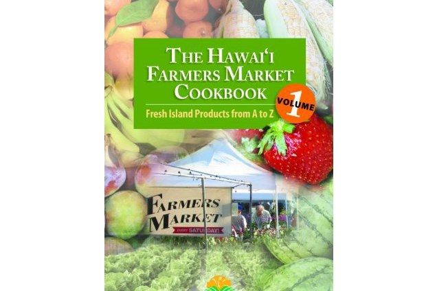 The Hawai\x27i Farmers Market Cookbook - Vol. 1