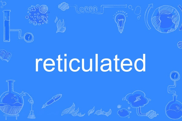 reticulated