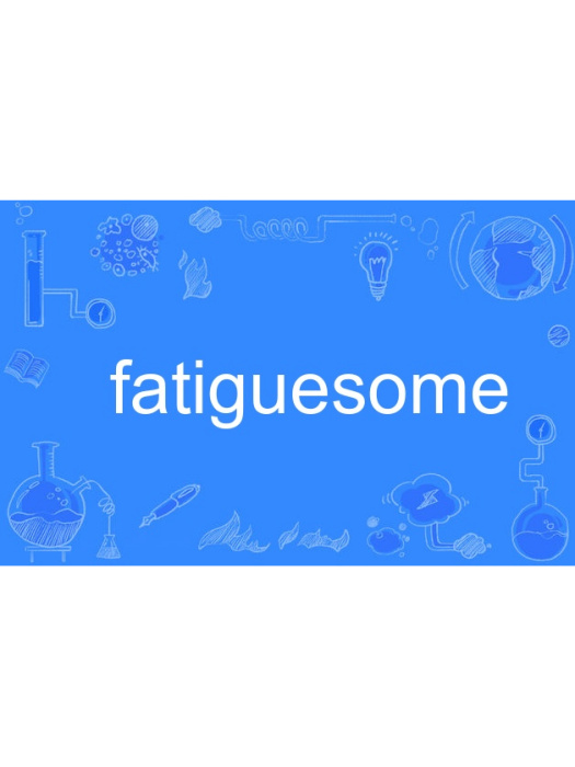 fatiguesome