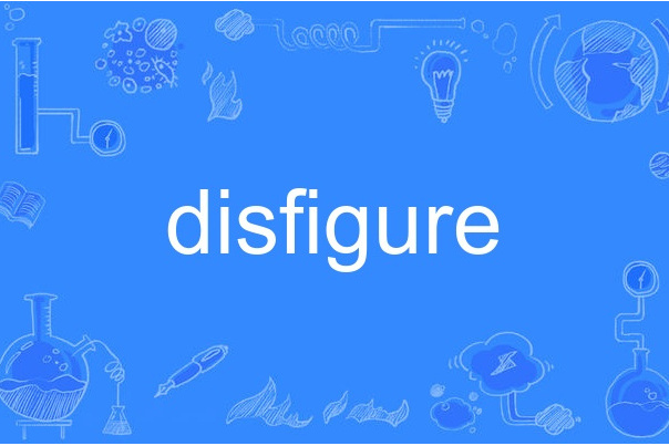 disfigure