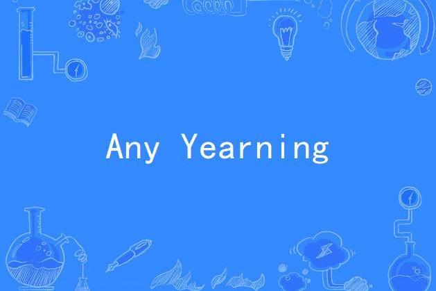 Any Yearning