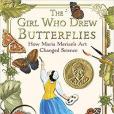 The Girl Who Drew Butterflies: How Maria Merian\x27s Art Changed Science