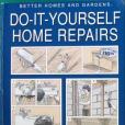 Better Homes and Gardens Do-It-Yourself Home Repairs