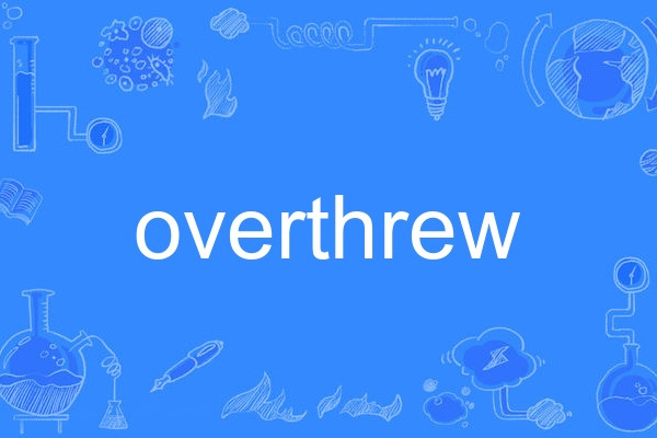 overthrew