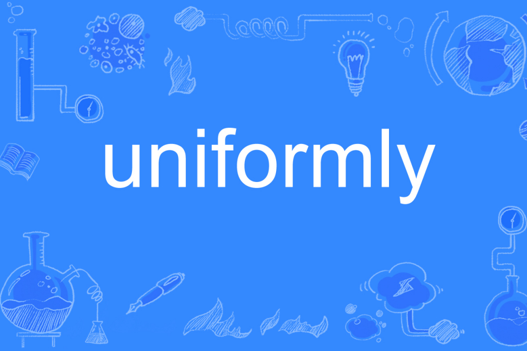 uniformly