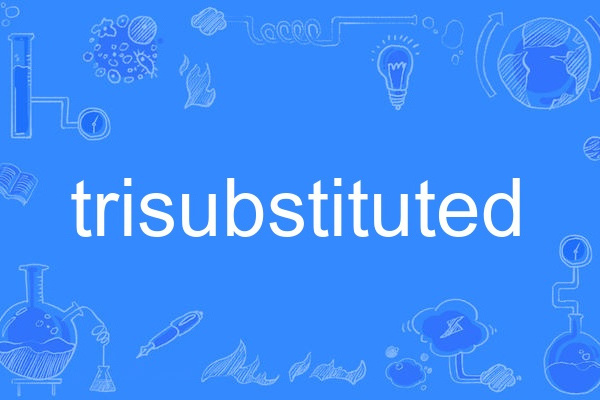 trisubstituted