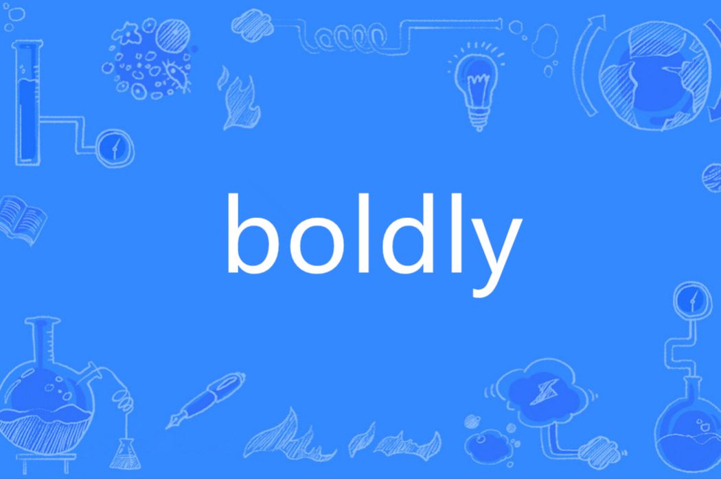 boldly